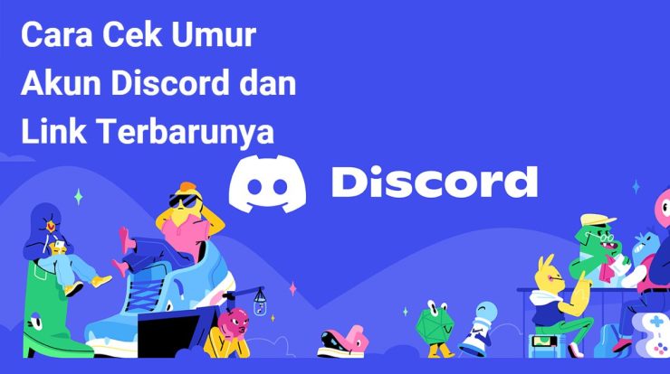 Inilah Cara Cek Umur Akun Discord Serta Link Terbarunya 2023