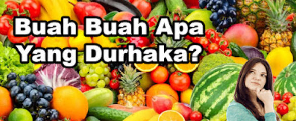 Buah-Buahan Apa yang Durhaka? Buah-Buahan Apa yang Durhaka?