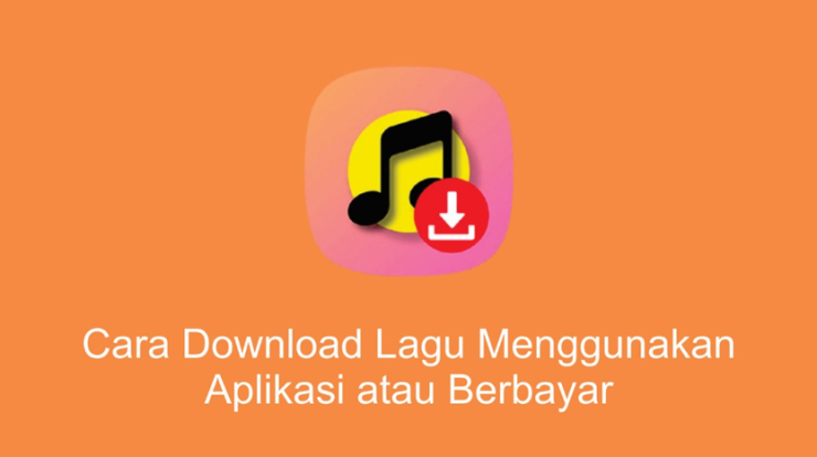 2 Cara Download Lagu Tanpa Aplikasi Gratis dan Pakai Aplikasi