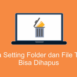 Cara Setting Folder dan File Tidak Bisa Dihapus Dan Cara Mengembalikan Seperti Semula