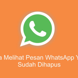 Melihat Pesan Whatsapp Yang Sudah Dihapus