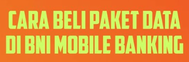 Cara Beli Paket Internet Murah dan Voucher Games di BNI Mobile Banking Cara Beli Paket Internet Murah dan Voucher Games di BNI Mobile Banking