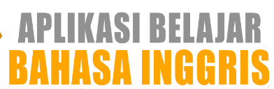 Aplikasi Belajar Bahasa Inggris Aplikasi Belajar Bahasa Inggris