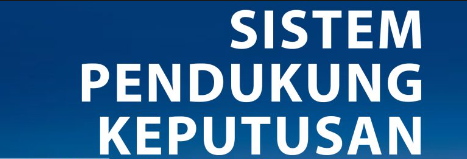 Sistem Pendukung Keputusan Sistem Pendukung Keputusan
