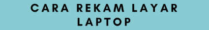 Rekam Layar Laptop Rekam Layar Laptop