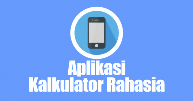 Aplikasi Kalkulator Rahasia Aplikasi Kalkulator Rahasia