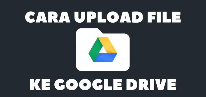 Upload File ke Google Drive