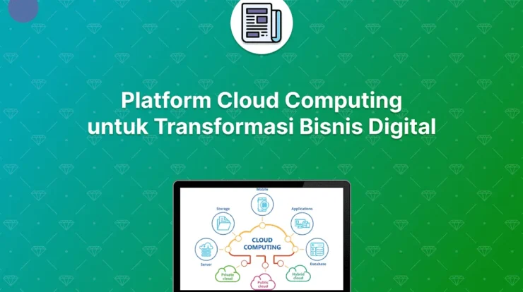 Membangun Kecepatan Bisnis di Era Digital dengan Cloud Computing