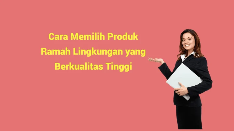 Tips Pintar Memilih Produk Terbaik